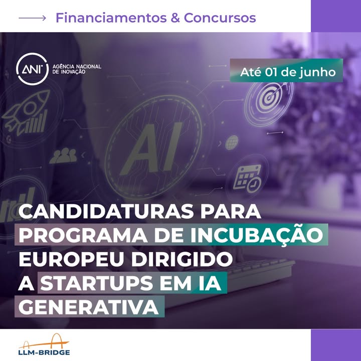 📣 O projeto europeu LLM-BRIDGE abriu candidaturas para o Venture Incubation Programme (VIP)