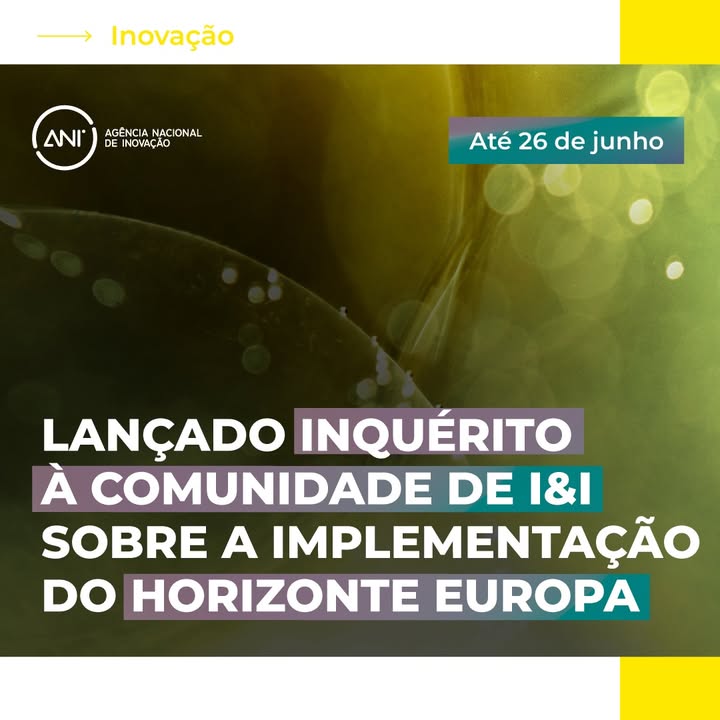 🚀 Foi lançado o Inquérito à Comunidade de Investigação e Inovação (I&I) sobre a